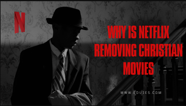 why is netflix removing christian movies